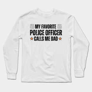 Funny Father's Day Gift Idea for Dad or Grandpa from A Police Officer  - My Favorite Police Officer Call Me Dad Funny Long Sleeve T-Shirt